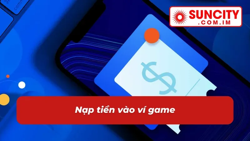 Trang Chủ 66 Hướng dẫn chi tiết nạp tiền vào tài khoản Suncity